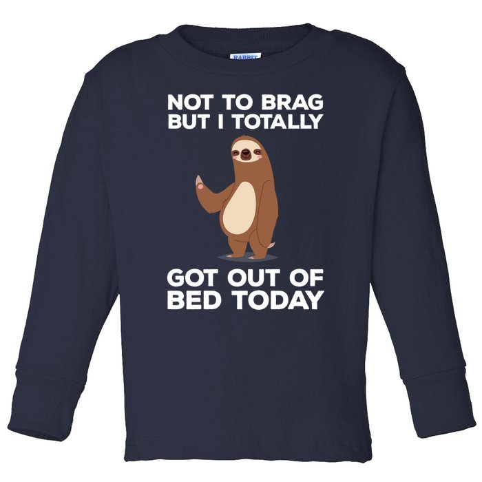 Funny Sloth - Got Out Of Bed Today Toddler Long Sleeve Shirt