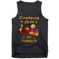 Friendsgiving Squad Get Flocked Up Thanksgiving Tank Top