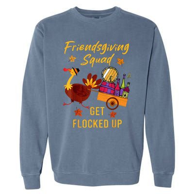 Friendsgiving Squad Get Flocked Up Thanksgiving Garment-Dyed Sweatshirt