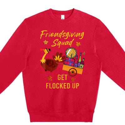 Friendsgiving Squad Get Flocked Up Thanksgiving Premium Crewneck Sweatshirt