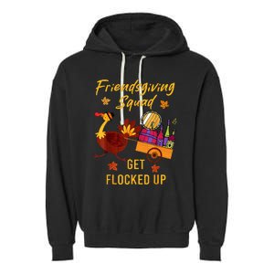 Friendsgiving Squad Get Flocked Up Thanksgiving Garment-Dyed Fleece Hoodie