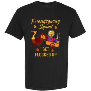 Friendsgiving Squad Get Flocked Up Thanksgiving Garment-Dyed Heavyweight T-Shirt