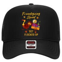 Friendsgiving Squad Get Flocked Up Thanksgiving High Crown Mesh Back Trucker Hat