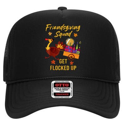 Friendsgiving Squad Get Flocked Up Thanksgiving High Crown Mesh Back Trucker Hat