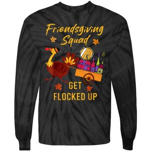 Friendsgiving Squad Get Flocked Up Thanksgiving Tie-Dye Long Sleeve Shirt