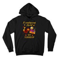 Friendsgiving Squad Get Flocked Up Thanksgiving Tall Hoodie