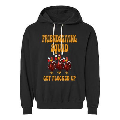 Friendsgiving Squad Get Flocked Up Thanksgiving Garment-Dyed Fleece Hoodie