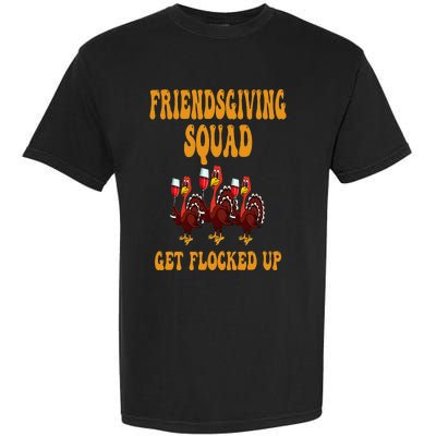 Friendsgiving Squad Get Flocked Up Thanksgiving Garment-Dyed Heavyweight T-Shirt