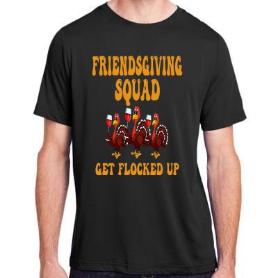 Friendsgiving Squad Get Flocked Up Thanksgiving Adult ChromaSoft Performance T-Shirt