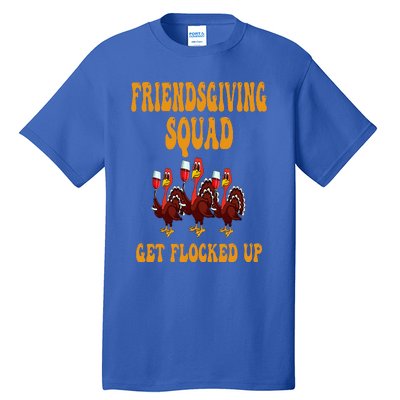 Friendsgiving Squad Get Flocked Up Thanksgiving Tall T-Shirt