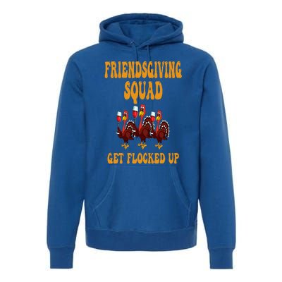 Friendsgiving Squad Get Flocked Up Thanksgiving Premium Hoodie