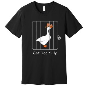 Funny Silly Goose Lover Mugshot Meme Got Too Silly Premium T-Shirt