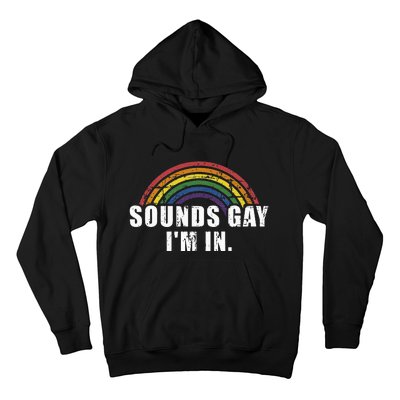 Funny Sounds Gay Im In With Rainbow Flag For Pride Month Hoodie