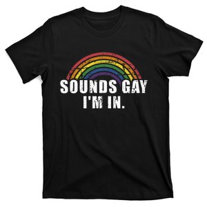 Funny Sounds Gay Im In With Rainbow Flag For Pride Month T-Shirt