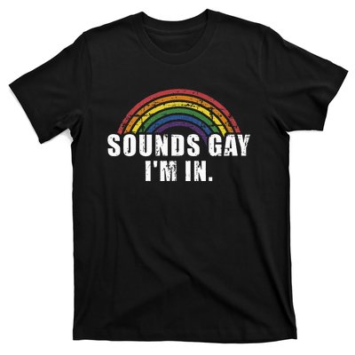 Funny Sounds Gay Im In With Rainbow Flag For Pride Month T-Shirt