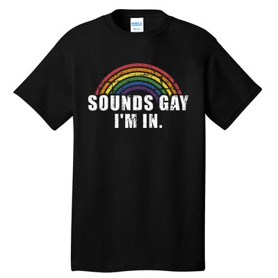 Funny Sounds Gay Im In With Rainbow Flag For Pride Month Tall T-Shirt