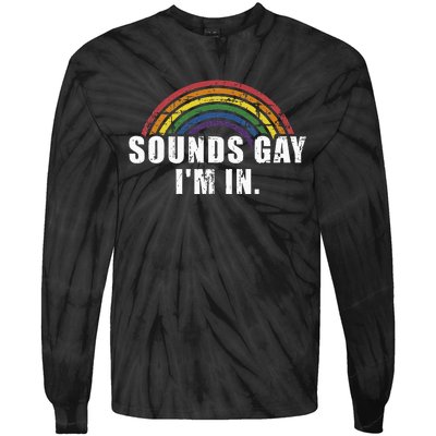 Funny Sounds Gay Im In With Rainbow Flag For Pride Month Tie-Dye Long Sleeve Shirt