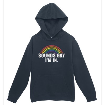 Funny Sounds Gay Im In With Rainbow Flag For Pride Month Urban Pullover Hoodie