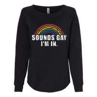 Funny Sounds Gay IM In With Rainbow Flag Womens California Wash Sweatshirt