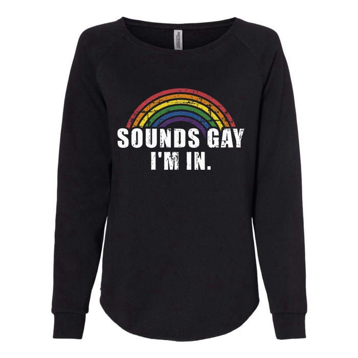 Funny Sounds Gay IM In With Rainbow Flag Womens California Wash Sweatshirt