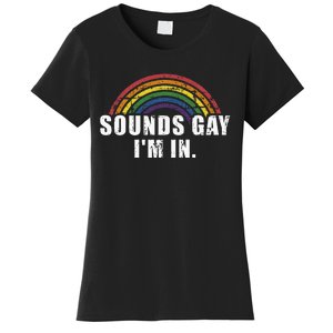 Funny Sounds Gay IM In With Rainbow Flag Women's T-Shirt