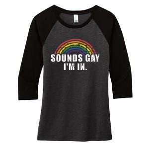 Funny Sounds Gay IM In With Rainbow Flag Women's Tri-Blend 3/4-Sleeve Raglan Shirt