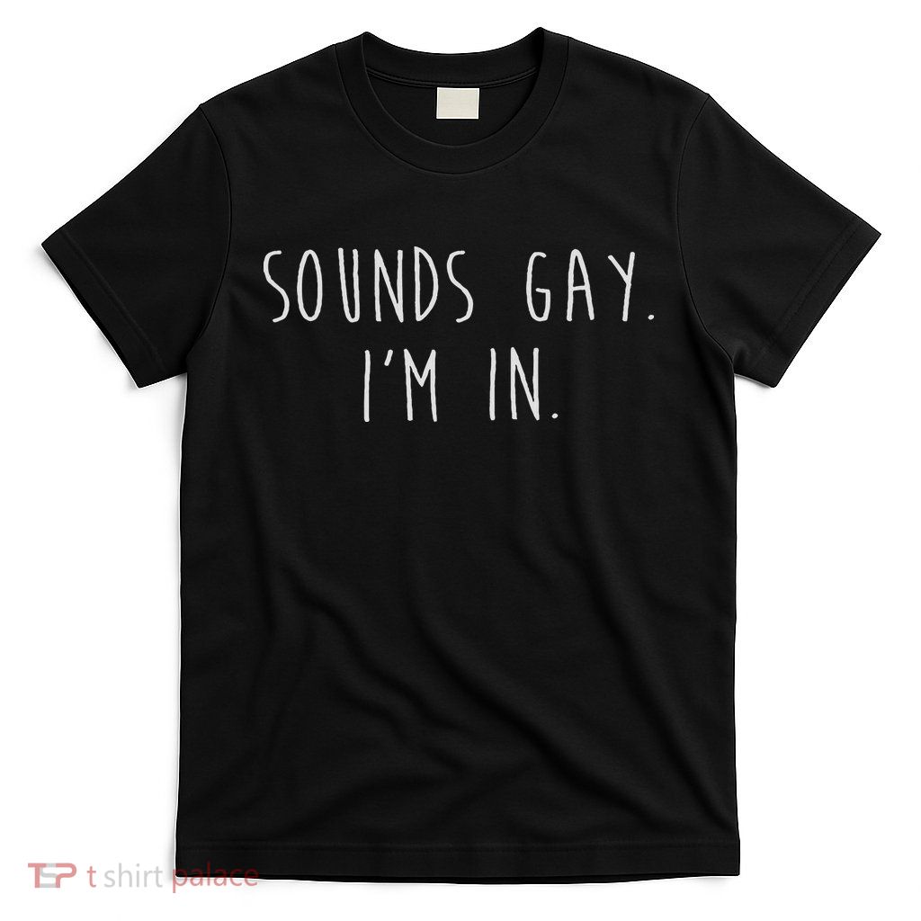 Funny Sounds Gay I'm In Lgbtq T-Shirt