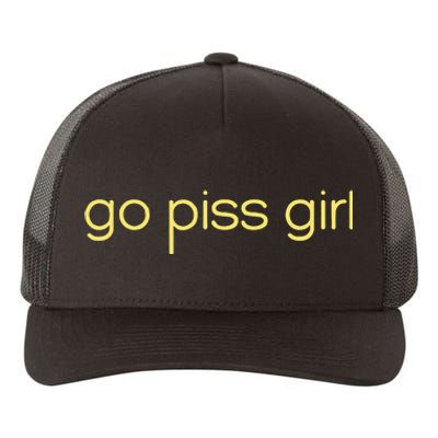 Funny Saying Go Piss Girl Or Go Pisss Girl Yupoong Adult 5-Panel Trucker Hat