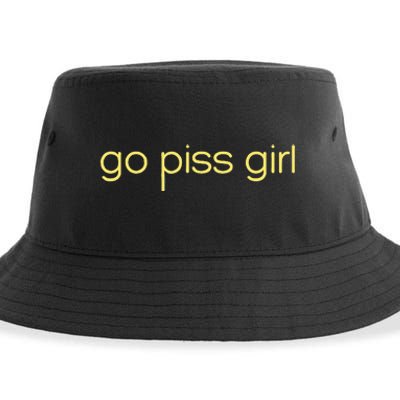 Funny Saying Go Piss Girl Or Go Pisss Girl Sustainable Bucket Hat