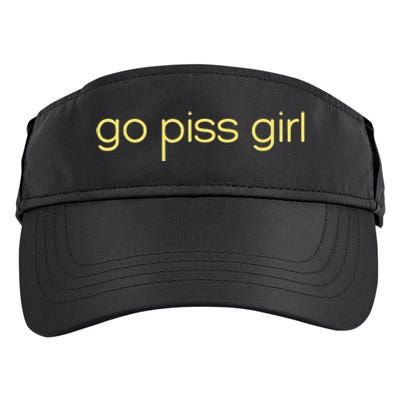 Funny Saying Go Piss Girl Or Go Pisss Girl Adult Drive Performance Visor