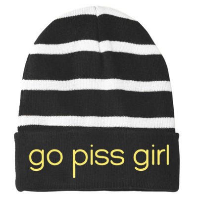 Funny Saying Go Piss Girl Or Go Pisss Girl Striped Beanie with Solid Band