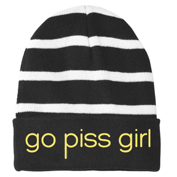 Funny Saying Go Piss Girl Or Go Pisss Girl Striped Beanie with Solid Band