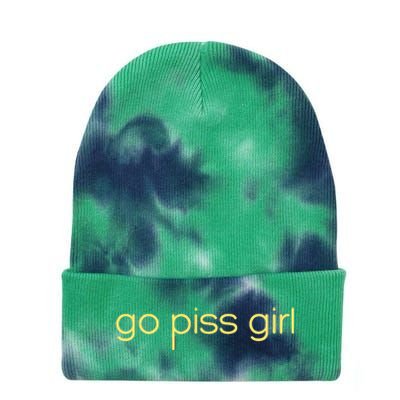 Funny Saying Go Piss Girl Or Go Pisss Girl Tie Dye 12in Knit Beanie