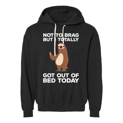 Funny Sloth - Got Out Of Bed Today Garment-Dyed Fleece Hoodie