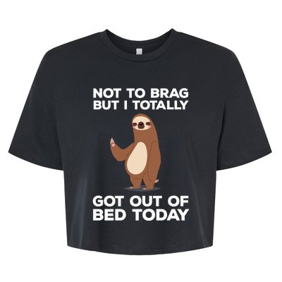 Funny Sloth - Got Out Of Bed Today Bella+Canvas Jersey Crop Tee