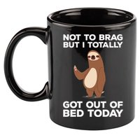 Funny Sloth - Got Out Of Bed Today 11oz C Handle Ceramic Mug