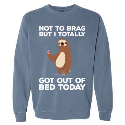 Funny Sloth - Got Out Of Bed Today Garment-Dyed Sweatshirt