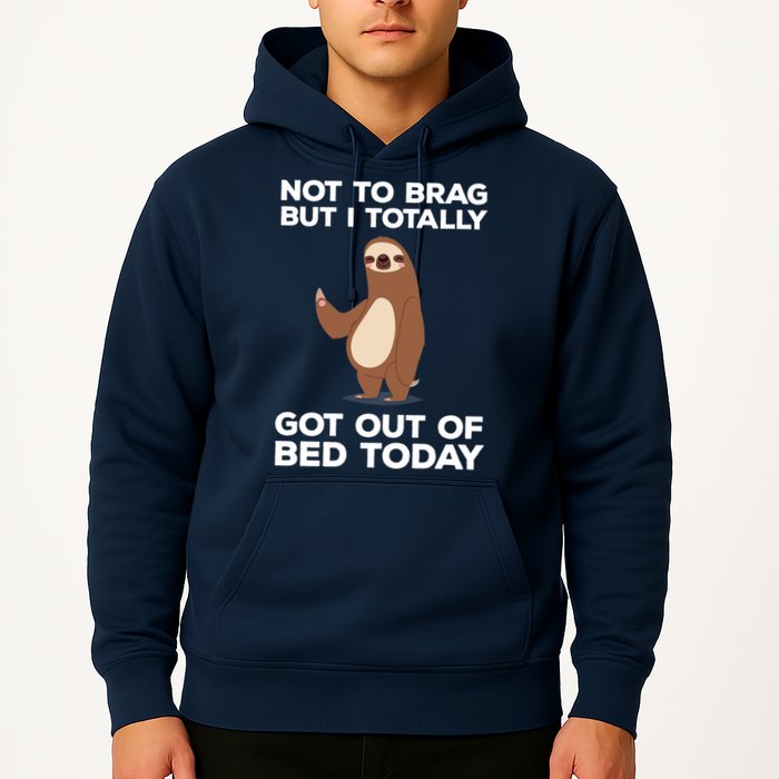 Funny Sloth - Got Out Of Bed Today Hoodie