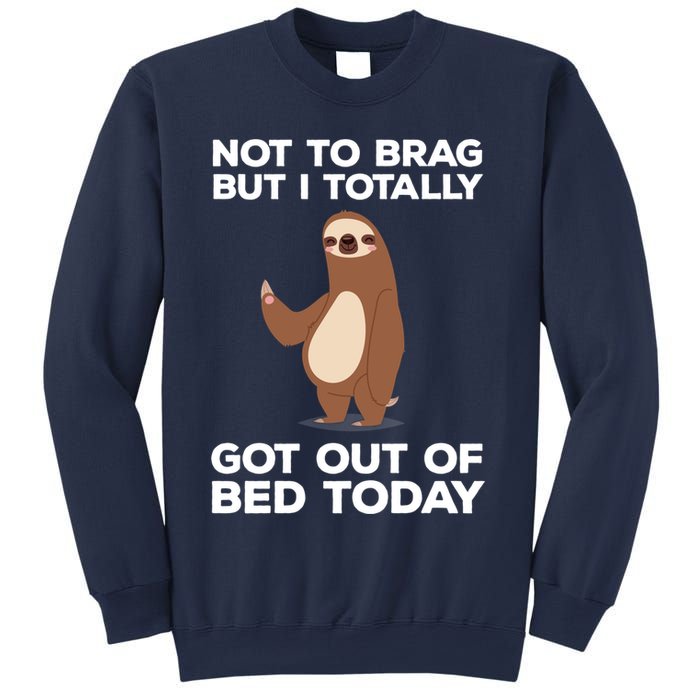 Funny Sloth - Got Out Of Bed Today Sweatshirt