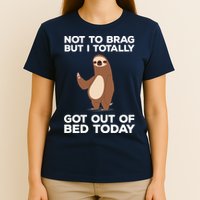 Funny Sloth - Got Out Of Bed Today T-Shirt