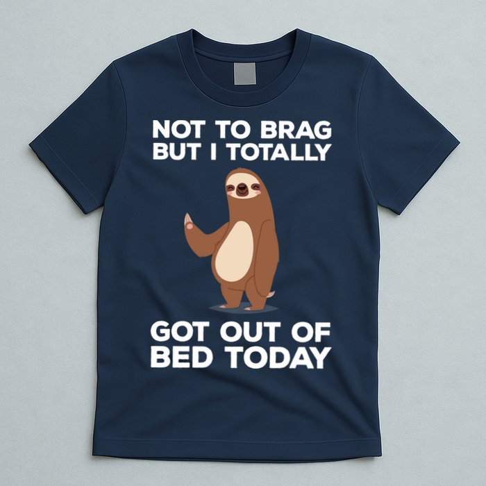Funny Sloth - Got Out Of Bed Today T-Shirt