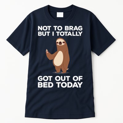 Funny Sloth - Got Out Of Bed Today Tall T-Shirt