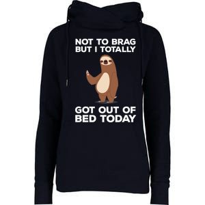 Funny Sloth - Got Out Of Bed Today Womens Funnel Neck Pullover Hood