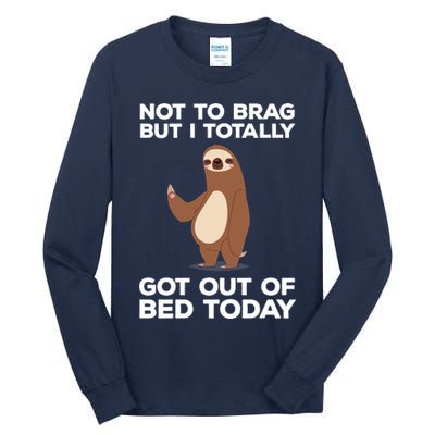 Funny Sloth - Got Out Of Bed Today Tall Long Sleeve T-Shirt