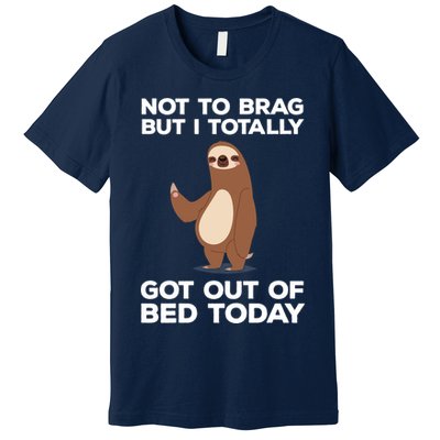 Funny Sloth - Got Out Of Bed Today Premium T-Shirt