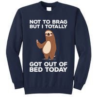 Funny Sloth - Got Out Of Bed Today Tall Sweatshirt