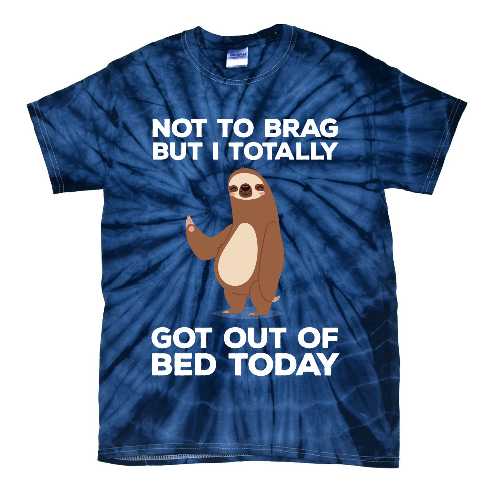 Funny Sloth - Got Out Of Bed Today Tie-Dye T-Shirt