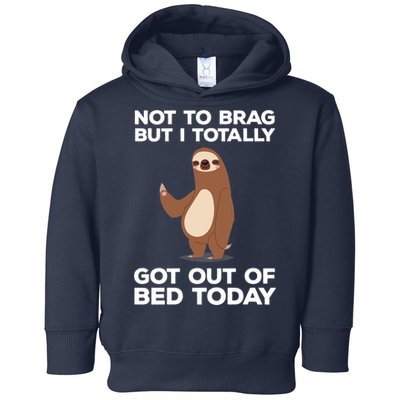Funny Sloth - Got Out Of Bed Today Toddler Hoodie