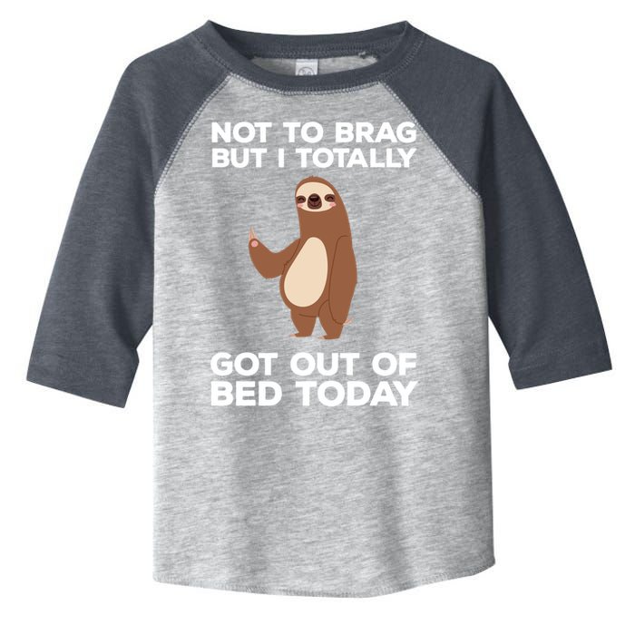 Funny Sloth - Got Out Of Bed Today Toddler Fine Jersey T-Shirt