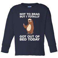 Funny Sloth - Got Out Of Bed Today Toddler Long Sleeve Shirt